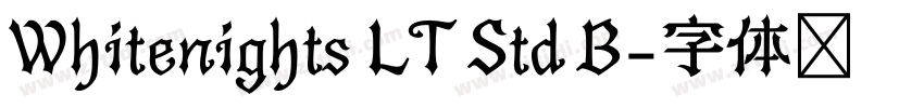 Whitenights LT Std B字体转换 Whitenights LT Std B字体转换